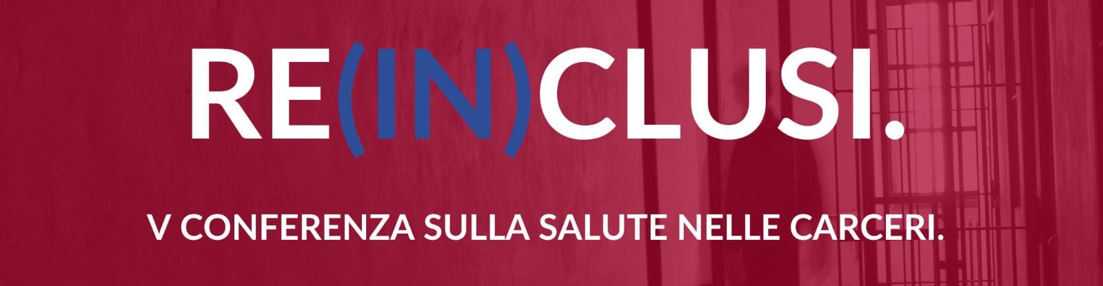 Re(in)clusi, l’8 e il 9 novembre un focus sulle carceri italiane